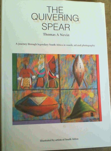 Image for The Quivering Spear : A Journey Through Legendary South Africa in Words, Art and Photography