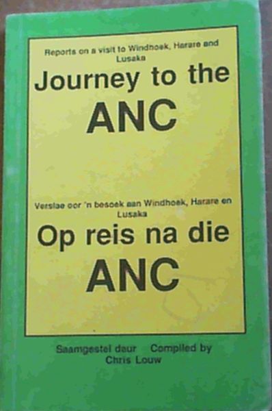 Image for Journey to the ANC: Reports on a visit to Windhoek, Harare, and Lusaka