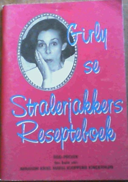 Image for Girly se Stralerjakkers Resepteboek - RSG-Projek ten bate van Abraham Kriel Maria Kloppers Kinderhuis