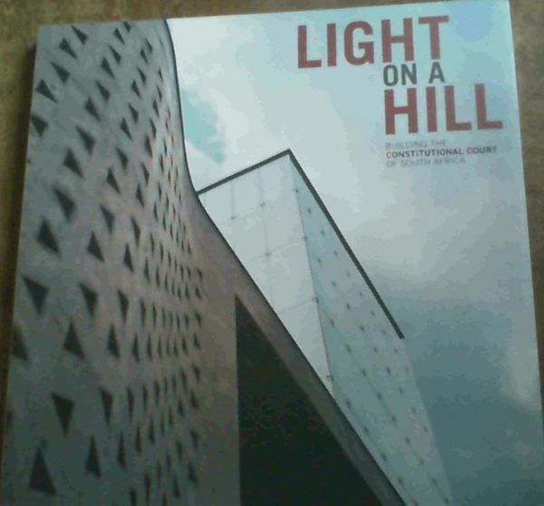 Image for Light On A Hill; Building The Constitutional Court Of South Africa