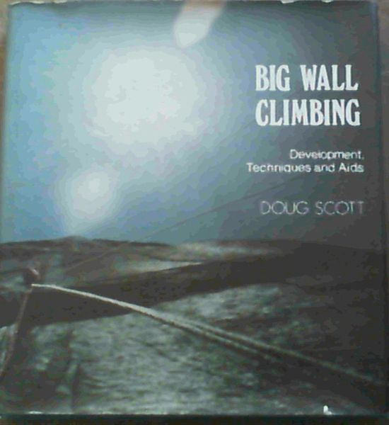 Image for Big Wall Climbing - Development, Techniques and Aids