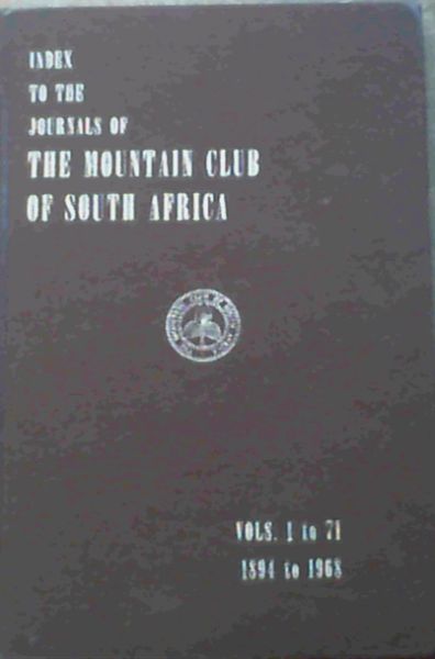 Image for Index to The Journals of The Mountain Club of South Africa Volumes 1 to 71, 1894 to 1968