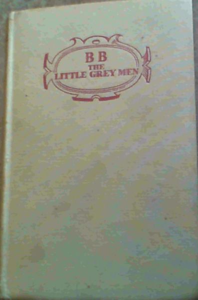 Image for The Little Grey Men; A story for the young in heart