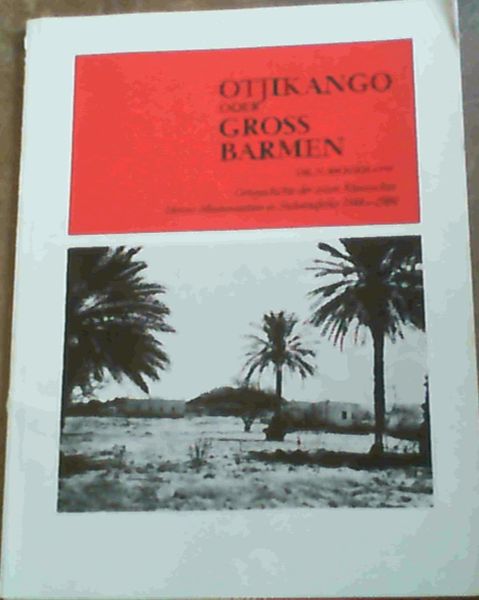 Image for Otjikango oder Gross Barmen - Ortsgeschichte der ersten Reinischen Herero-Missionsstation in Sudwestafrika 1844-1904
