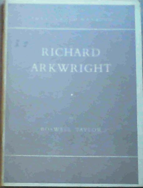 Image for Richard Arkwright : The Man of the Mills (They Served Mankind 6)