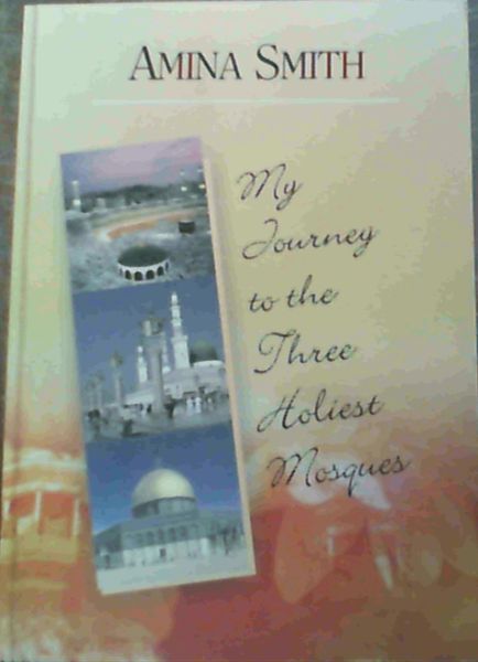 Image for My Journey to the Three Holiest Mosques