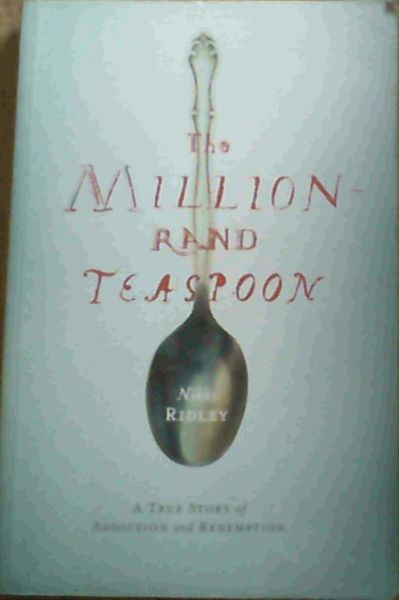 Image for The Million-Rand Teaspoon: A True Story of Addiction and Redemption