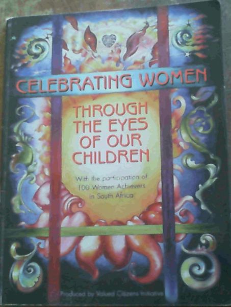 Image for Celebrating Women through the eyes of our children - With the participation of 100 Women Achievers in South Africa