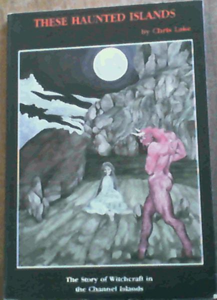 Image for These Haunted Islands: Story of Witchcraft in the Channel Islands