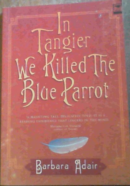 Image for In Tangier We Killed the Blue Parrot