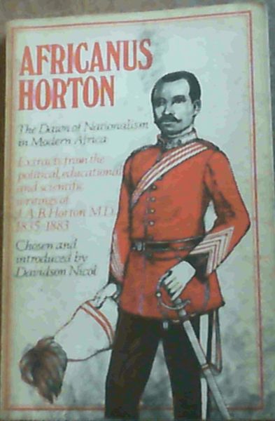 Image for Africanus Horton : The Dawn of nationalism in Modern Africa