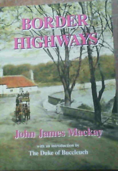 Image for Border Highways: The Story of the Roads and Early Transport in the Scottish Borders