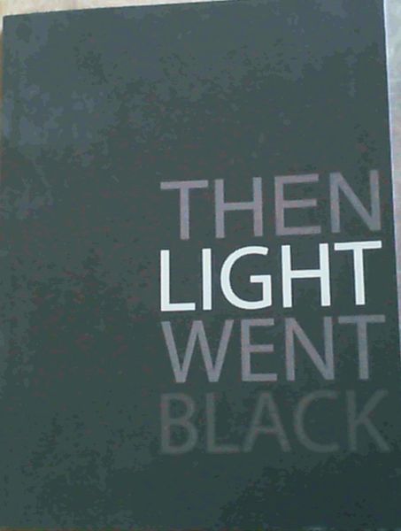 Image for Then Light Went Black