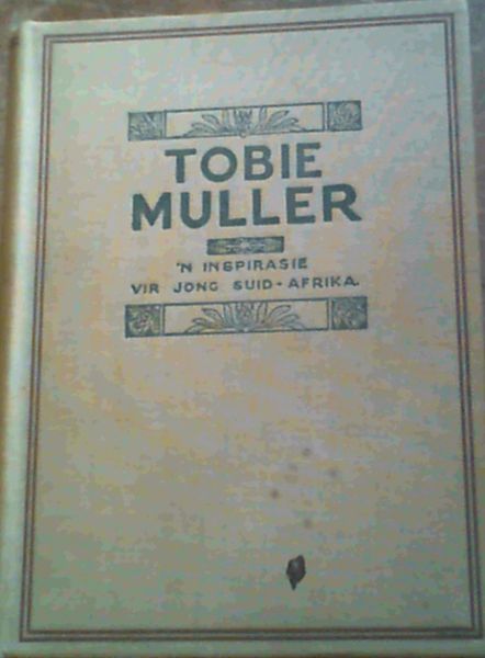 Image for Tobie Muller - 'n inspirasie vir jong Suid-Afrika