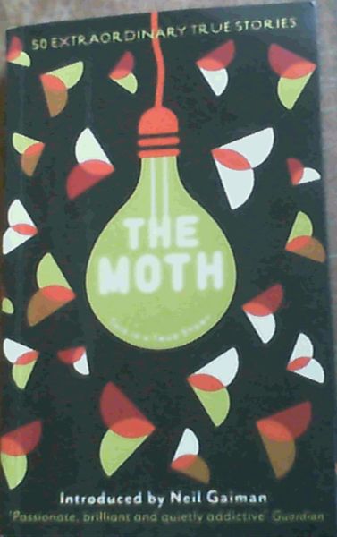 Image for The Moth: 50 Exraordinary True Stories
