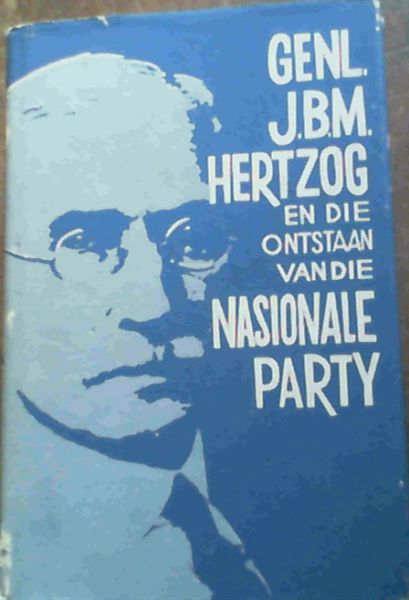 Image for Generaal J. B. M. Hertzog en die ontstaan van die Nasionale Party 1913 - 1914