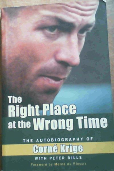 Image for The Right Place at the Wrong Time: The Autobiography of Corne Krige