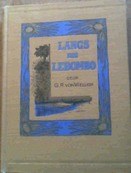 Image for Langs die Lebombo - 'n Awontuurlike verhaal oor moedhou, jag, gouddelwe en Swasies