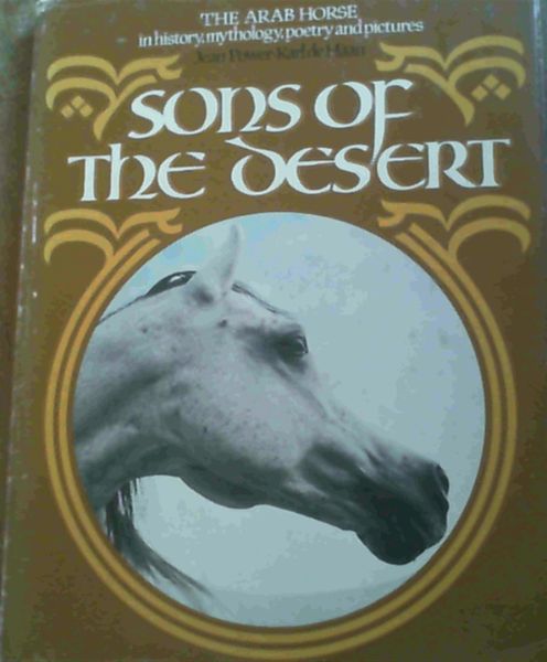 Image for Sons of the Desert: The Arab Horse in History, Mythology, Poetry, and Pictures
