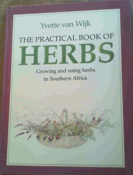 Image for The Practical Book of Herbs : Growing and Using Herbs in South Africa