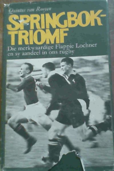 Image for Springbok- Triomf; Die merlwaardige Flappie Lochner en sy aandeel in ons rugby