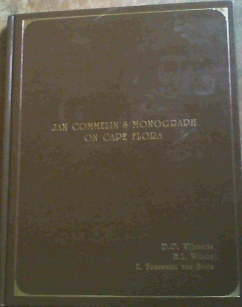 Image for Jan Commelin's Monograph on Cape flora: Drawings and descriptions of the plants that the Hon. Simon van der Stel, Governor at the Cape of Good Hope, found on his great journey, 1685