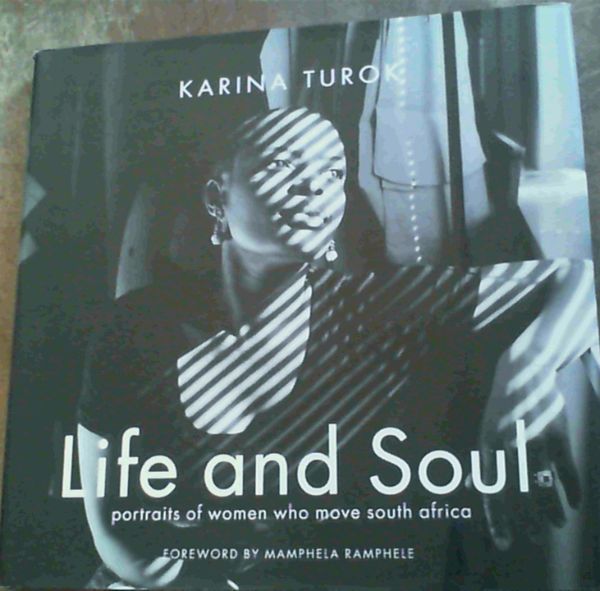 Image for Life and Soul: Portraits of Women Who Move South Africa