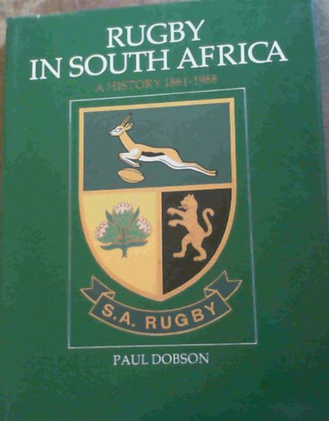Dobson, Paul .. Rugby in South Africa - A History 1861 - 1988 - Picture 1 of 3