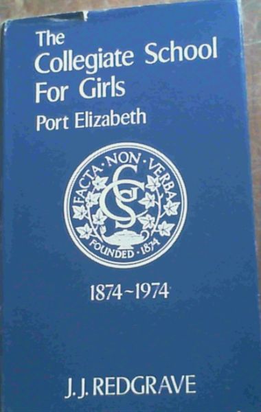 Image for The Collegiate School for Girls Port Elizabeth 1874 - 1974