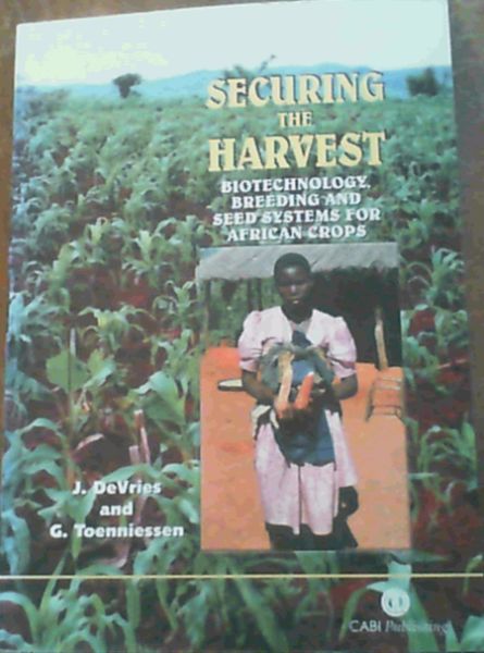 Image for Securing the Harvest: Biotechnology, Breeding and Seed Systems for African Crops