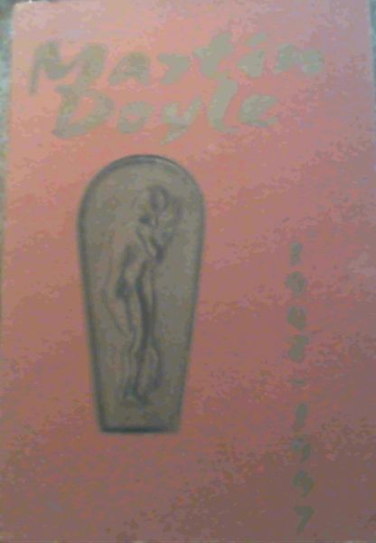 Image for Martin Doyle - 11th November 1948 - 17th January 1997 : a collection of his poems and drawings published in celebration of Martin's 50th birthday November 1998