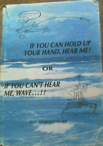 Image for If You Can Hold Up Your Hand, Hear Me! or If You Can't Hear Me, Wave .!!