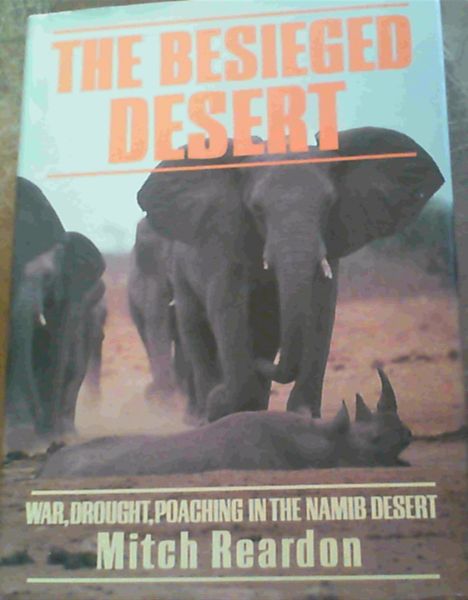 Image for The Besieged Desert: War, Drought, Poaching in the Namib Desert