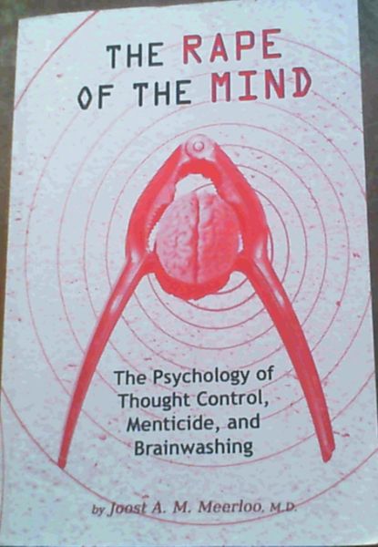 Image for The Rape of the Mind: The Psychology of Thought Control, Menticide, and Brainwashing