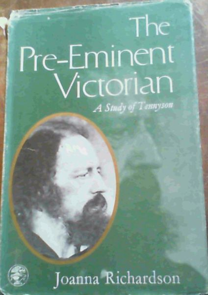 Image for The Pre-Eminent Victorian; A study of Tennyson