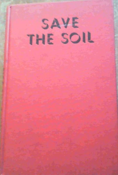 Image for Save The Soil; Dedicated To All Lovers Of Nature
