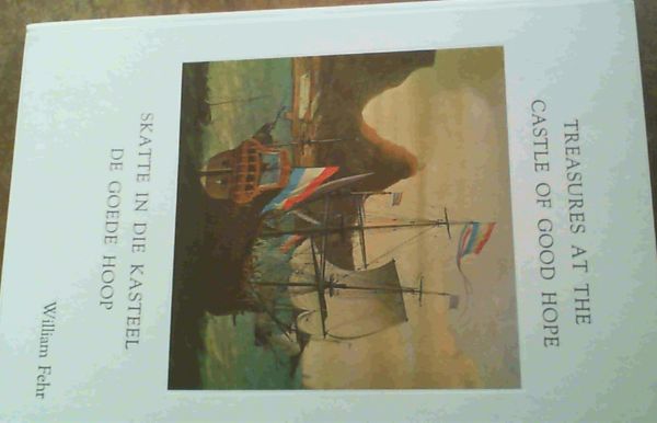Image for Treasures At The Castle Of Good Hope; Skatte In Die Kasteel De Goede Hoop
