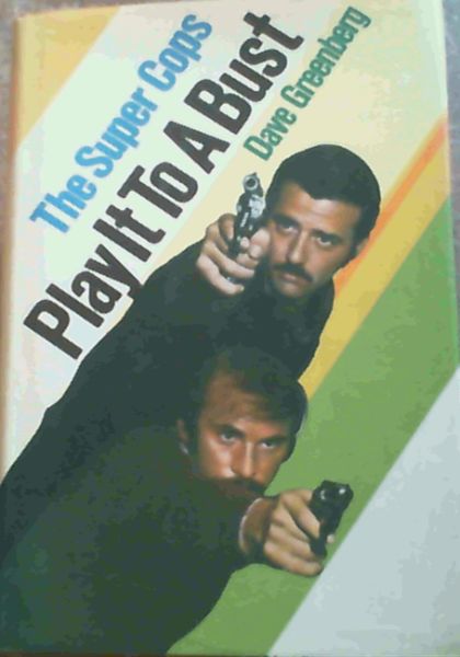 Image for Play it to a Bust: The Super Cops (1st Edition)