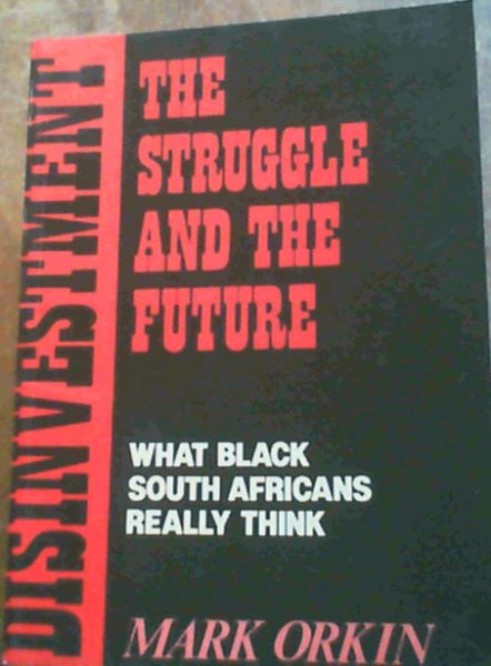 Image for Disinvestment, the Struggle, and the Future: What Black South Africans Really Think