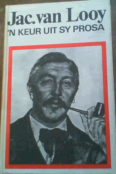 Image for Jac. van Looy : 'n Keur uit sy Prosa