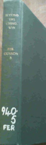 Image for Beyond The Chindwin Being an Account of the Adventures of Number Five Column of the Wingate Expedition into Burma 1943