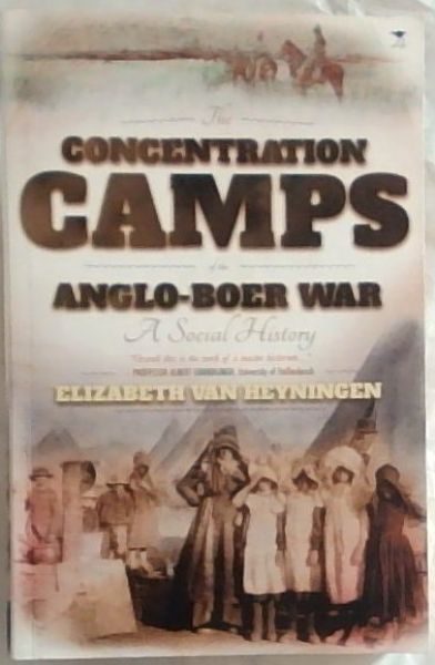 The Concentration Camps of the Anglo-Boer War: A Social History