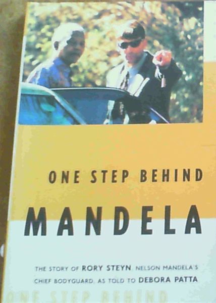 Image for One Step Behind Mandela: The Story of Rory Steyn, Nelson Mandela's Chief Bodyguard