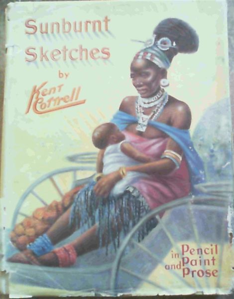 Image for Sunburnt Sketches of Africa South, East and West in Pencil, Paint and Prose -