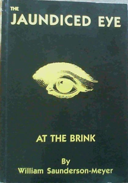 Saunderson-Meyer, William .. The jaundiced eye at the brink - Bild 1 von 3