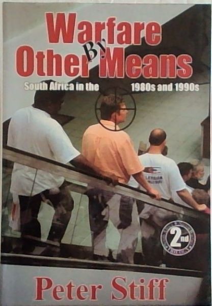Stiff, Peter .. Warfare by Other Means: South Africa in the 1980s and 1990s