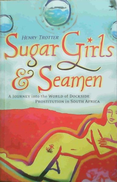 Sugar Girls and Seamen: A Journey into the World of Dockside Prostitution in S..