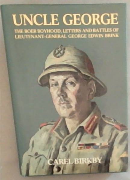 Uncle George: The Boer boyhood, letters, and battles of Lieutenant ...