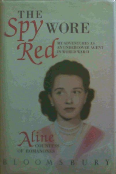 Romanones, Aline,Countess of .. The Spy Wore Red