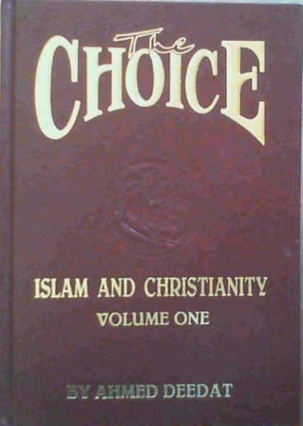 Deedat, Ahmed .. The Choice - Islam and Christianitiy Volume One - Foto 1 di 3
